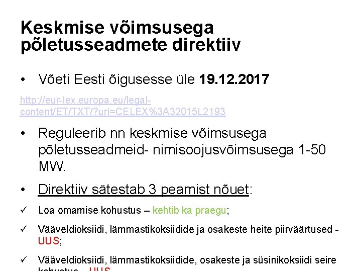 Keskmise võimsusega põletusseadmete direktiiv • Võeti Eesti õigusesse üle 19. 12. 2017 http: //eur-lex.