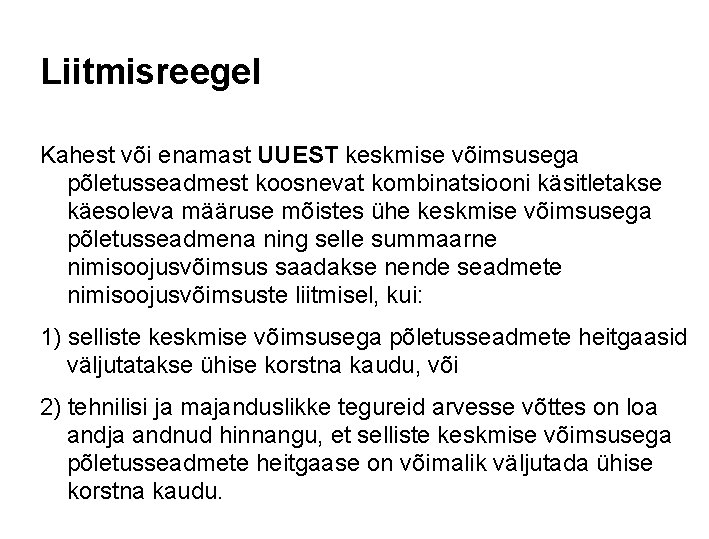 Liitmisreegel Kahest või enamast UUEST keskmise võimsusega põletusseadmest koosnevat kombinatsiooni käsitletakse käesoleva määruse mõistes