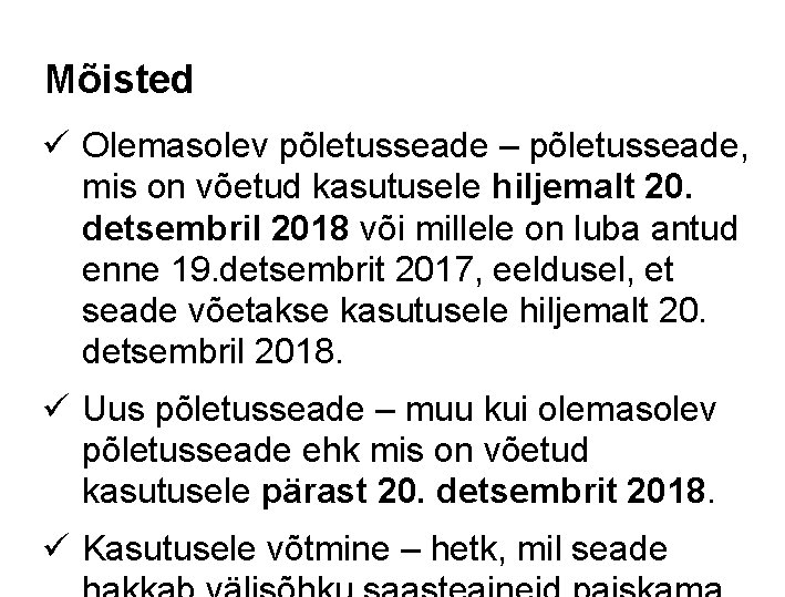 Mõisted ü Olemasolev põletusseade – põletusseade, mis on võetud kasutusele hiljemalt 20. detsembril 2018