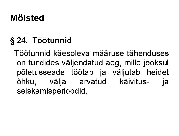 Mõisted § 24. Töötunnid käesoleva määruse tähenduses on tundides väljendatud aeg, mille jooksul põletusseade