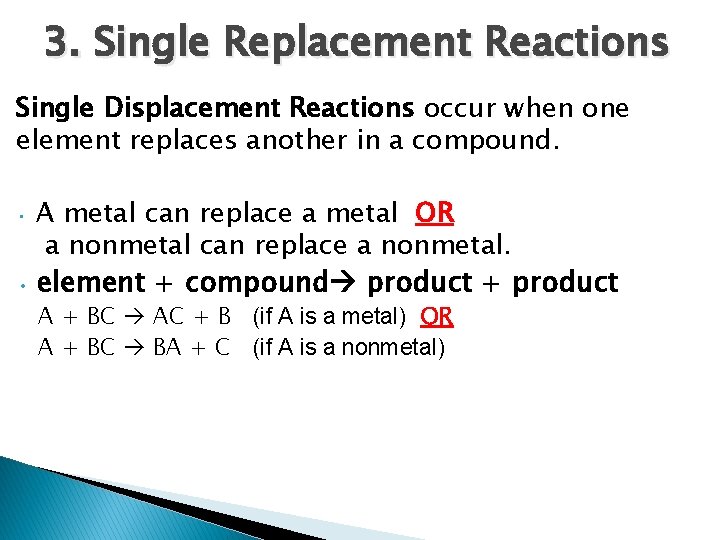 3. Single Replacement Reactions Single Displacement Reactions occur when one element replaces another in