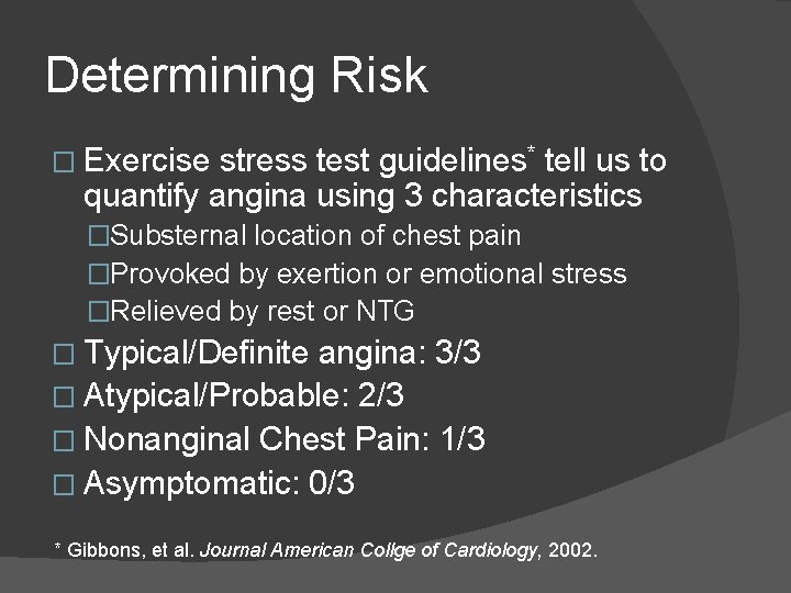 Determining Risk � Exercise stress test guidelines* tell us to quantify angina using 3