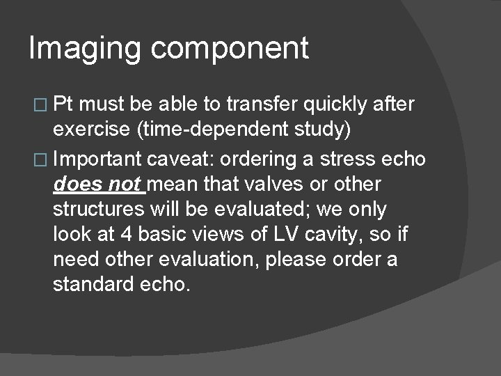 Imaging component � Pt must be able to transfer quickly after exercise (time-dependent study)