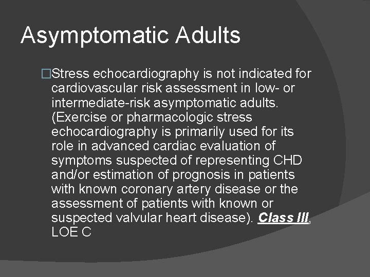Asymptomatic Adults �Stress echocardiography is not indicated for cardiovascular risk assessment in low- or