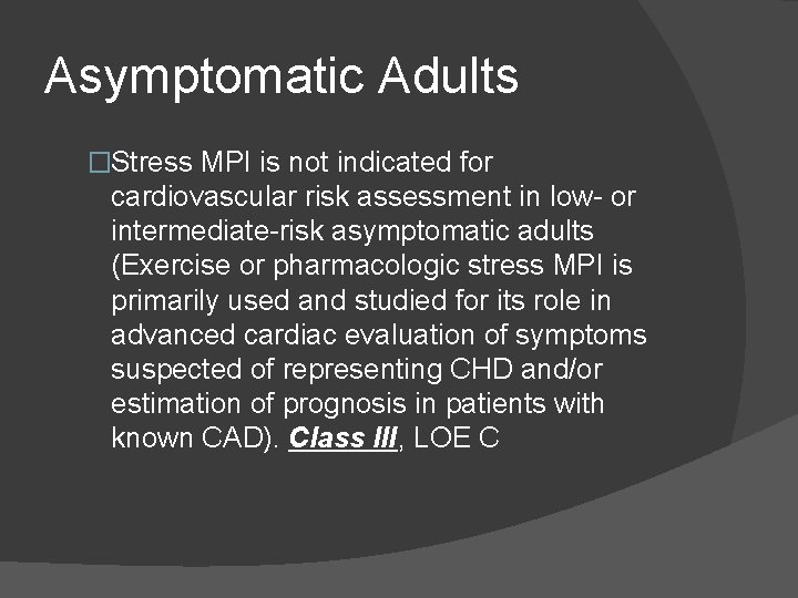 Asymptomatic Adults �Stress MPI is not indicated for cardiovascular risk assessment in low- or