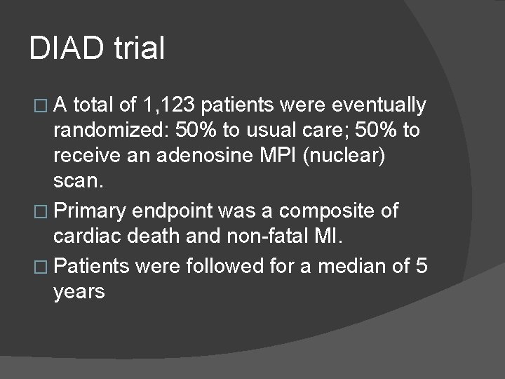 DIAD trial �A total of 1, 123 patients were eventually randomized: 50% to usual
