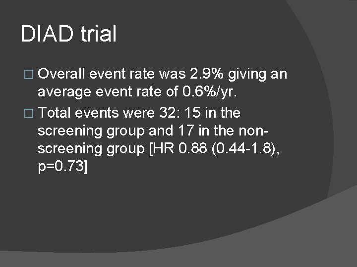 DIAD trial � Overall event rate was 2. 9% giving an average event rate