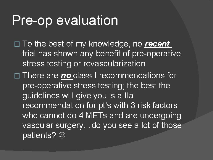 Pre-op evaluation To the best of my knowledge, no recent trial has shown any