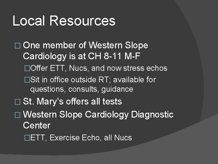 Local Resources � One member of Western Slope Cardiology is at CH 8 -11