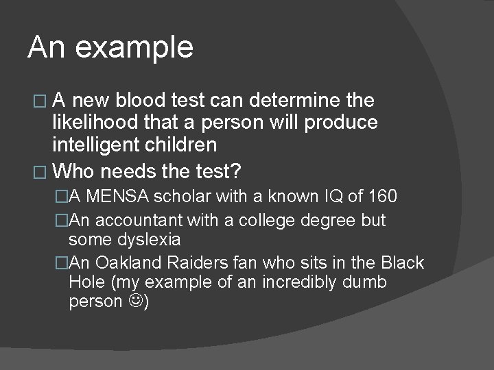 An example �A new blood test can determine the likelihood that a person will