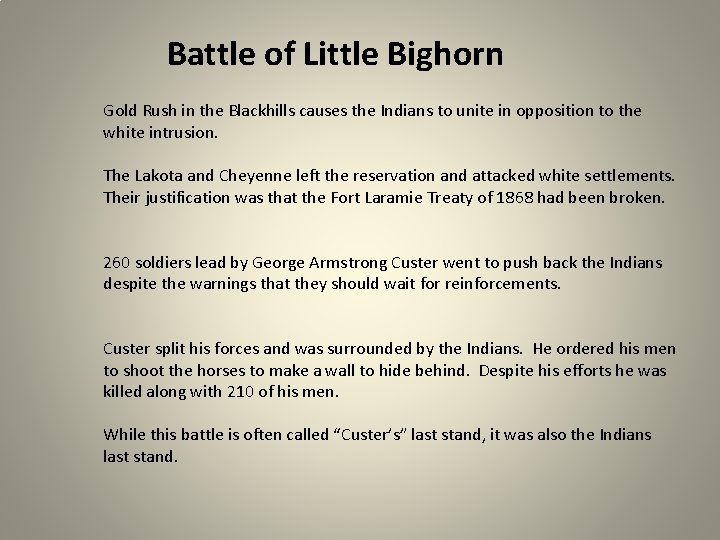 Battle of Little Bighorn Gold Rush in the Blackhills causes the Indians to unite