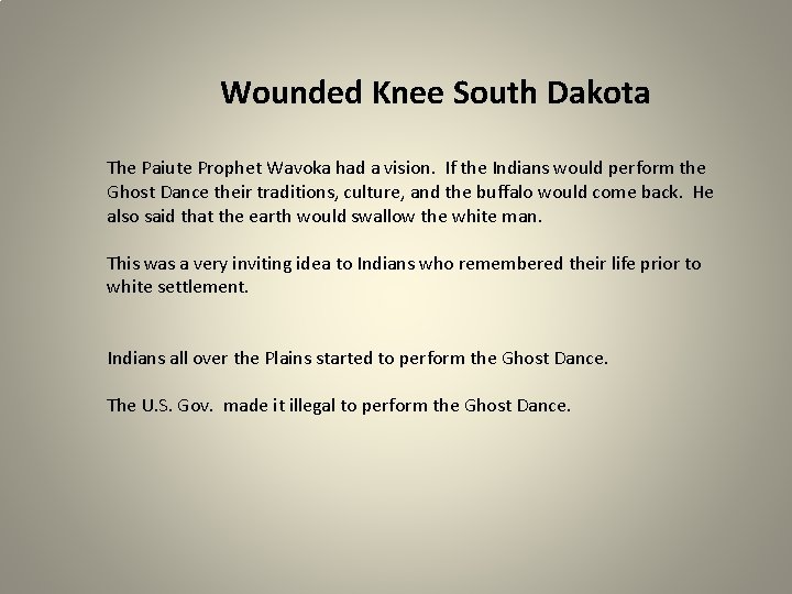 Wounded Knee South Dakota The Paiute Prophet Wavoka had a vision. If the Indians