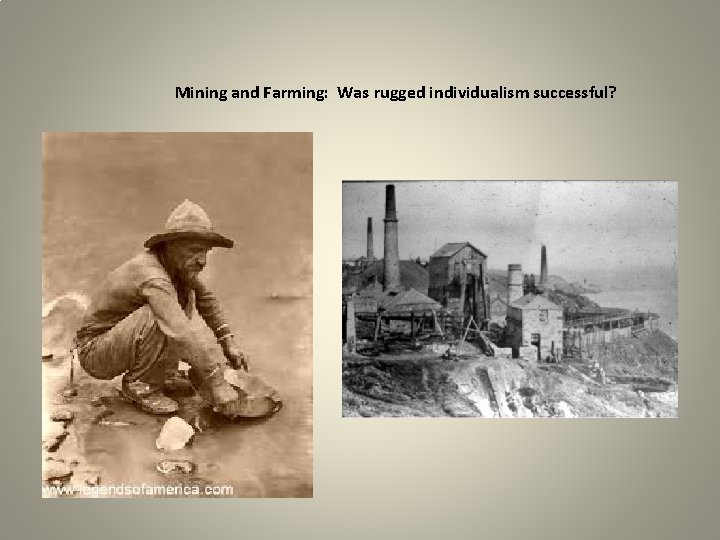 Mining and Farming: Was rugged individualism successful? 