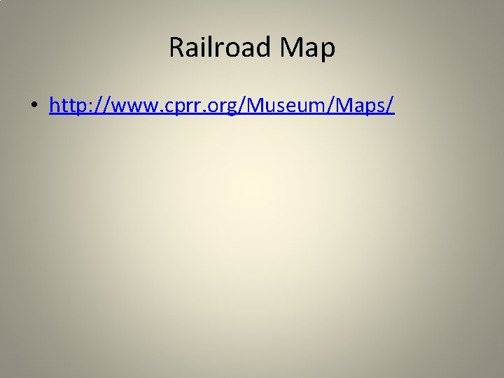 Railroad Map • http: //www. cprr. org/Museum/Maps/ 