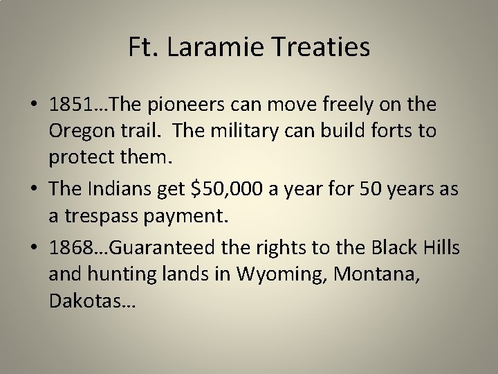 Ft. Laramie Treaties • 1851…The pioneers can move freely on the Oregon trail. The