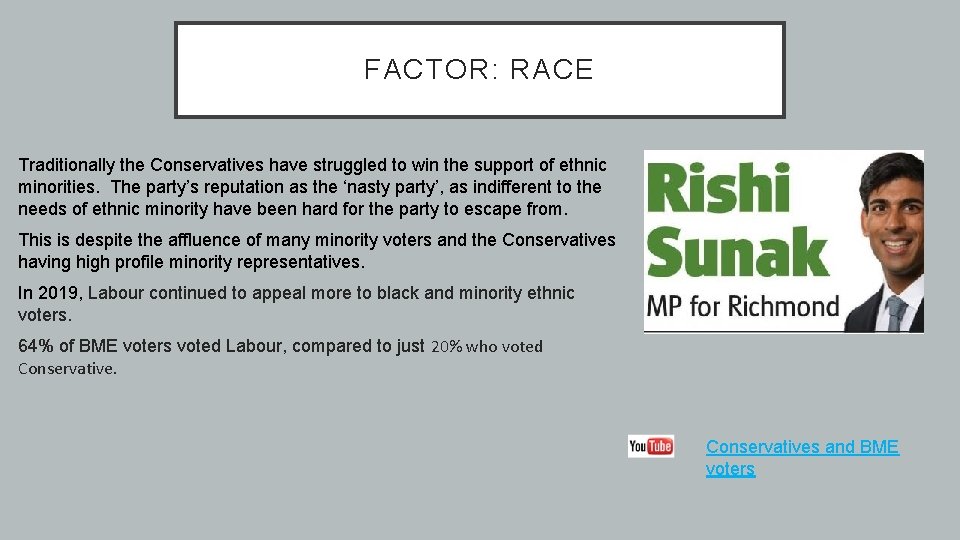 FACTOR: RACE Traditionally the Conservatives have struggled to win the support of ethnic minorities.