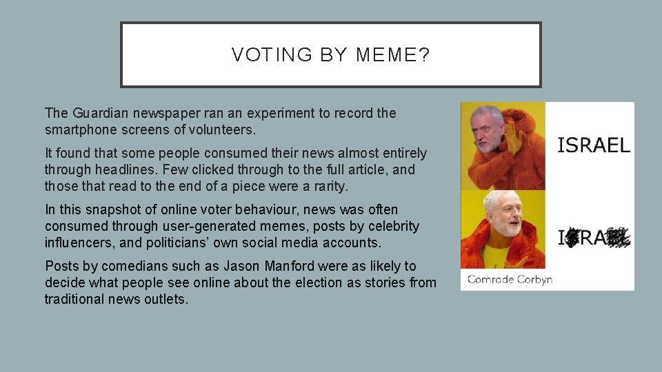 VOTING BY MEME? • The Guardian newspaper ran an experiment to record the smartphone