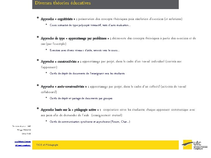 Diverses théories éducatives • Approche « cognitiviste » : présentation des concepts théoriques puis