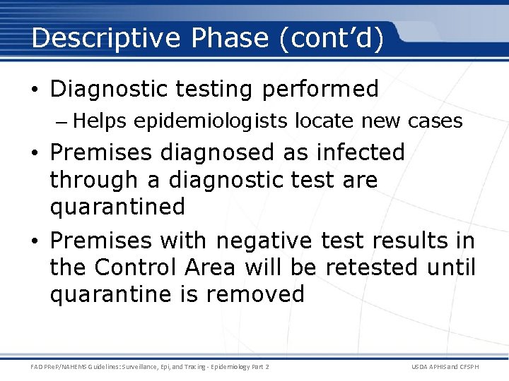 Descriptive Phase (cont’d) • Diagnostic testing performed – Helps epidemiologists locate new cases •