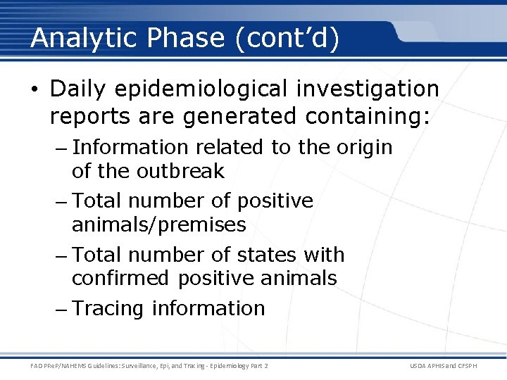 Analytic Phase (cont’d) • Daily epidemiological investigation reports are generated containing: – Information related