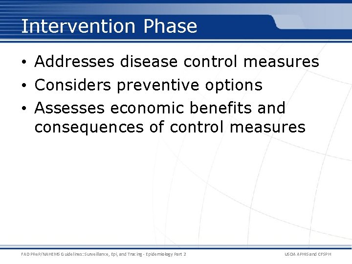 Intervention Phase • Addresses disease control measures • Considers preventive options • Assesses economic