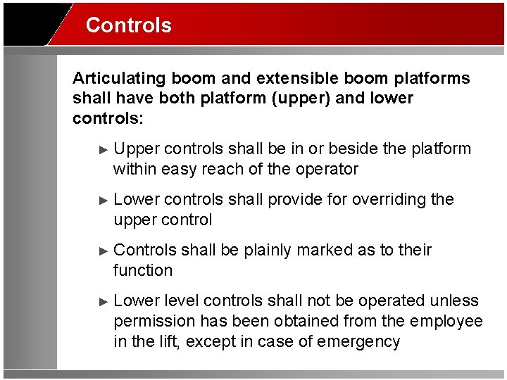 Controls Articulating boom and extensible boom platforms shall have both platform (upper) and lower
