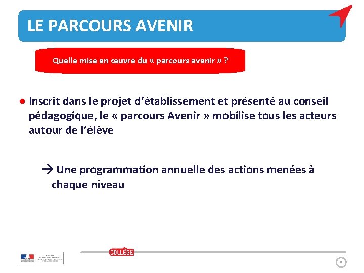 LE PARCOURS AVENIR Quelle mise en œuvre du « parcours avenir » ? ●