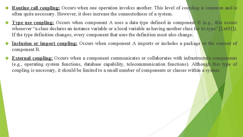  Routine call coupling: Occurs when one operation invokes another. This level of coupling