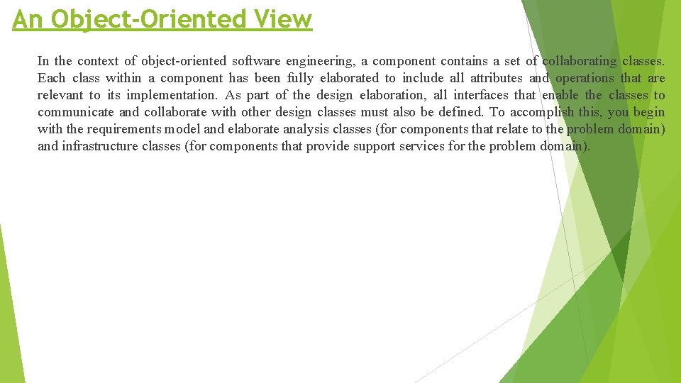 An Object-Oriented View In the context of object-oriented software engineering, a component contains a