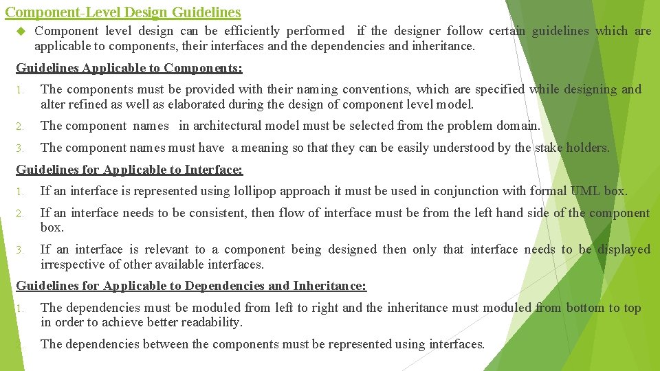 Component-Level Design Guidelines Component level design can be efficiently performed if the designer follow