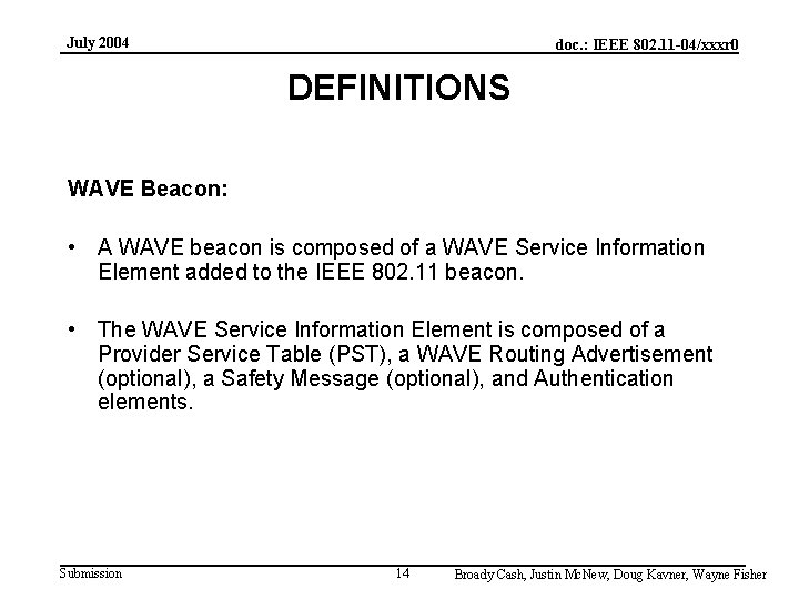 July 2004 doc. : IEEE 802. 11 -04/xxxr 0 DEFINITIONS WAVE Beacon: • A