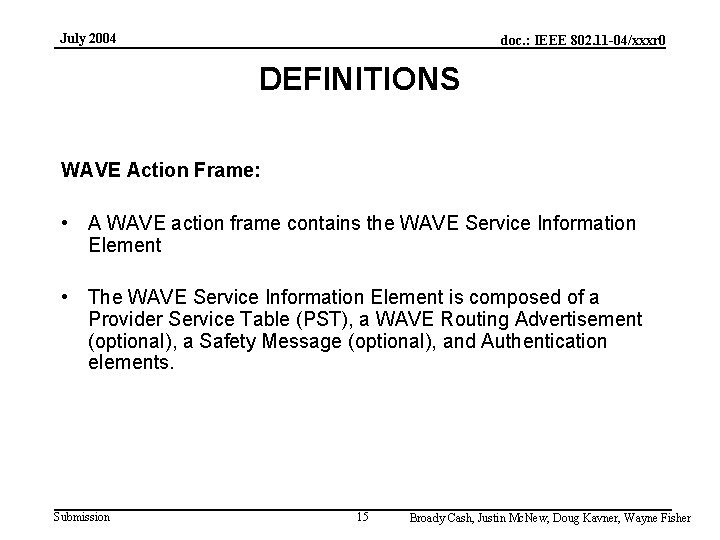 July 2004 doc. : IEEE 802. 11 -04/xxxr 0 DEFINITIONS WAVE Action Frame: •
