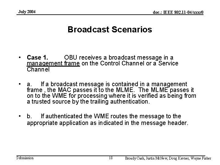July 2004 doc. : IEEE 802. 11 -04/xxxr 0 Broadcast Scenarios • Case 1.