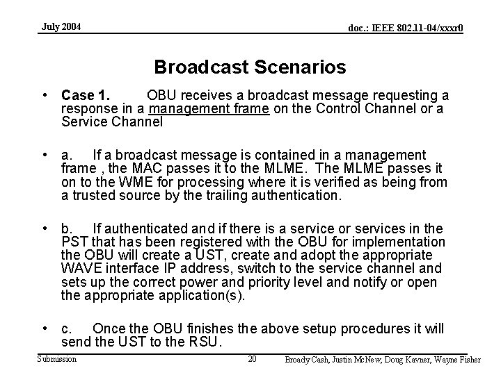 July 2004 doc. : IEEE 802. 11 -04/xxxr 0 Broadcast Scenarios • Case 1.