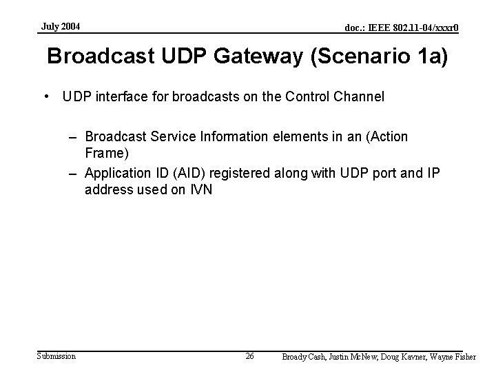 July 2004 doc. : IEEE 802. 11 -04/xxxr 0 Broadcast UDP Gateway (Scenario 1