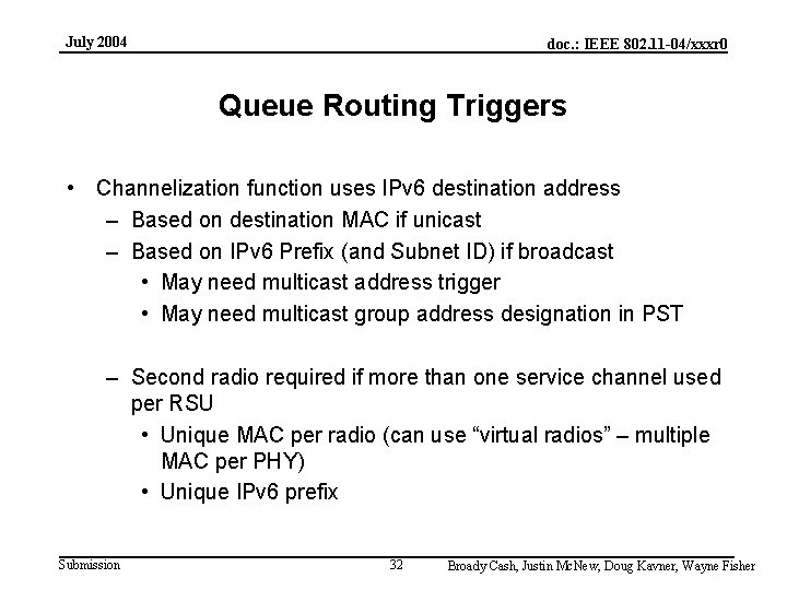 July 2004 doc. : IEEE 802. 11 -04/xxxr 0 Queue Routing Triggers • Channelization