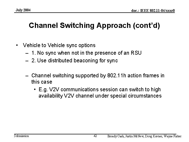 July 2004 doc. : IEEE 802. 11 -04/xxxr 0 Channel Switching Approach (cont’d) •