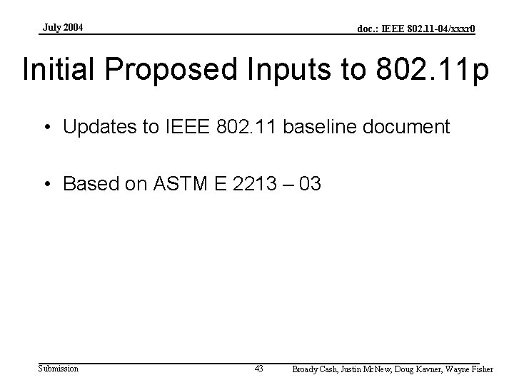 July 2004 doc. : IEEE 802. 11 -04/xxxr 0 Initial Proposed Inputs to 802.