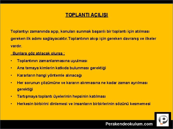 TOPLANTI AÇILIŞI Toplantıyı zamanında açıp, konuları sunmak başarılı bir toplantı için atılması gereken ilk