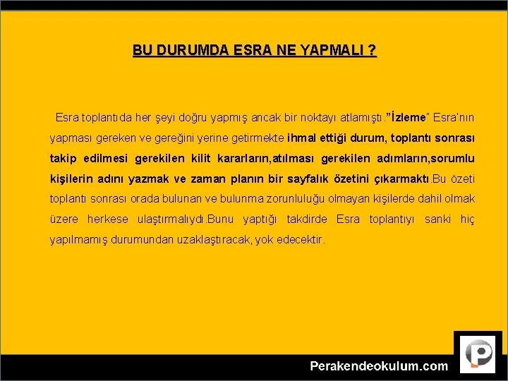 BU DURUMDA ESRA NE YAPMALI ? Esra toplantıda her şeyi doğru yapmış ancak bir