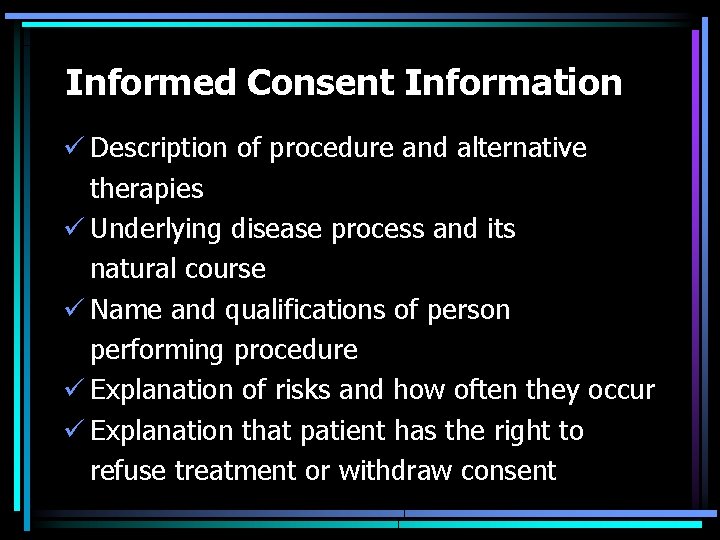 Informed Consent Information ü Description of procedure and alternative therapies ü Underlying disease process