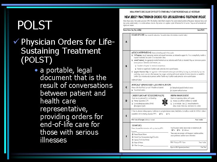 POLST ü Physician Orders for Life. Sustaining Treatment (POLST) • a portable, legal document
