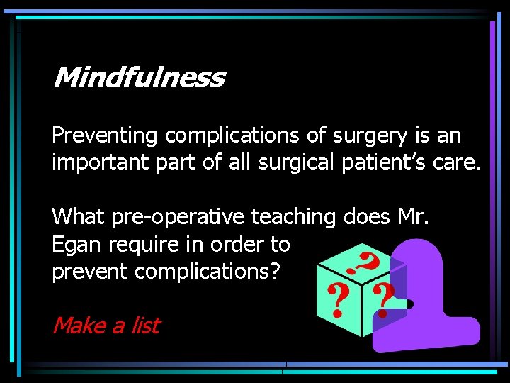 Mindfulness Preventing complications of surgery is an important part of all surgical patient’s care.