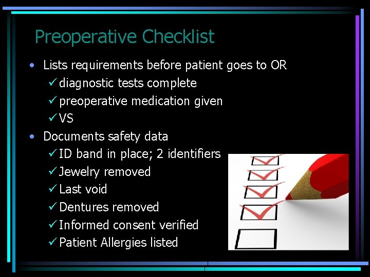 Preoperative Checklist • Lists requirements before patient goes to OR ü diagnostic tests complete