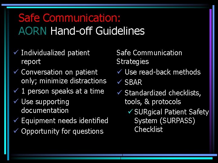 Safe Communication: AORN Hand-off Guidelines ü Individualized patient report ü Conversation on patient only;