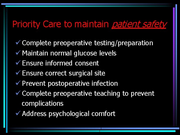 Priority Care to maintain patient safety ü Complete preoperative testing/preparation ü Maintain normal glucose