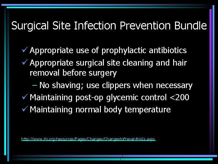 Surgical Site Infection Prevention Bundle ü Appropriate use of prophylactic antibiotics ü Appropriate surgical