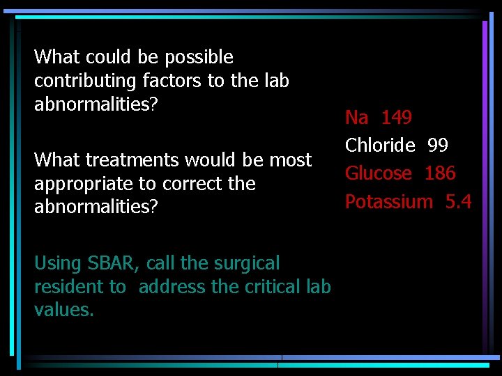What could be possible contributing factors to the lab abnormalities? What treatments would be