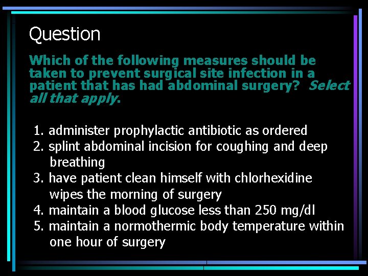 Question Which of the following measures should be taken to prevent surgical site infection