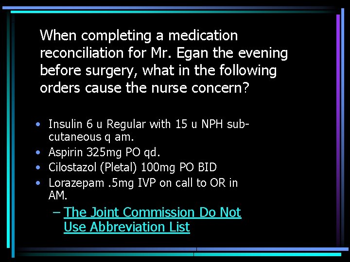 When completing a medication reconciliation for Mr. Egan the evening before surgery, what in
